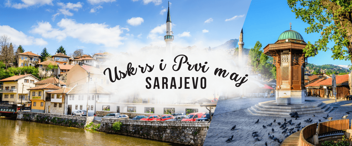 Sarajevo - Uskrs i Prvi maj 2024 - Aqua Travel.rs